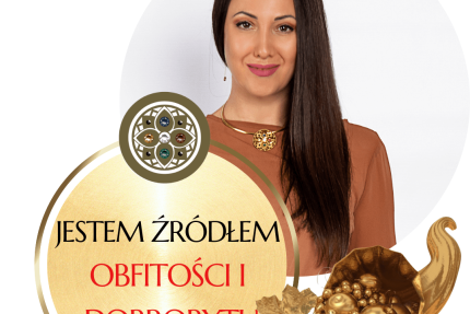 JESTEM ŹRÓDŁEM OBFITOŚCI I DOBROBYTU. webinar (3h)