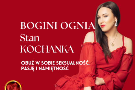 Stan Kochanka - BOGINI OGNIA - obudź w sobie seksualność, pasję i namiętność