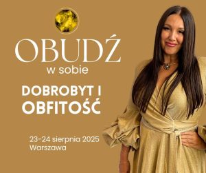 OBUDŹ W SOBIE - DOBROBYT I OBFITOŚĆ
