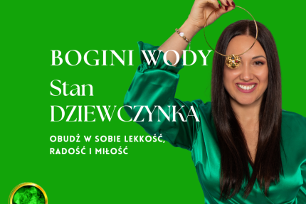 Stan DZIEWCZYNKA - BOGINI WODY - obudź w sobie radość, lekkość i miłość